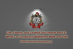 Life, Liberty, and Leaked Documents Part 2: What's a Conspiracy Nighttime Walk and Talk