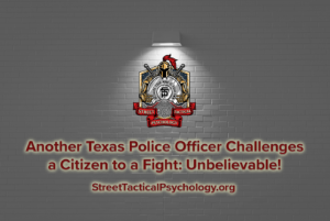 Another Texas Police Officer Challenges a Citizen to a Fight: Unbelievable!