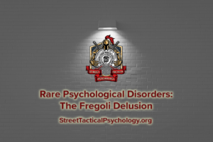 Rare Psychological Disorders: The Fregoli Delusion